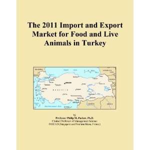 The 2011 Import and Export Market for Food and Live Animals in Turkey 