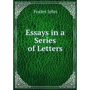  Essays in a Series of Letters Foster John Books