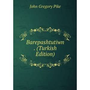    Barepashtutiwn . (Turkish Edition) John Gregory Pike Books