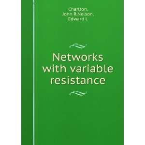   with variable resistance John R,Nelson, Edward L Charlton Books