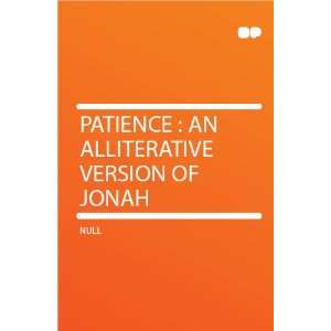    Patience  an Alliterative Version of Jonah HardPress Books