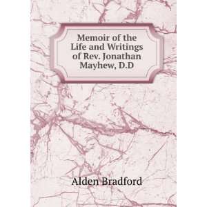 Memoir of the life and writings of Rev. Jonathan Mayhew, D. D., pastor 