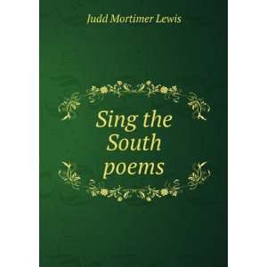  Sing the South poems Judd Mortimer Lewis Books