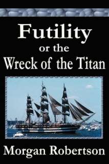   Futility or the Wreck of the Titan by Morgan 