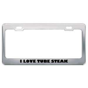 Love Tube Steak Food Eat Drink Food Eat Drink Metal License Plate 