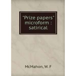 Prize papers microform  satirical W. F McMahon  Books