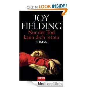 Nur der Tod kann dich retten Roman (German Edition) Joy Fielding 