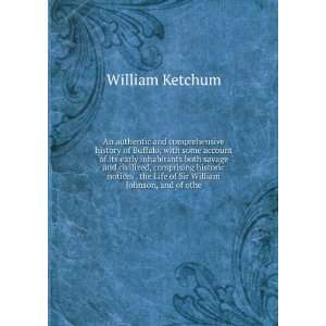   the Life of Sir William Johnson, and of othe William Ketchum Books
