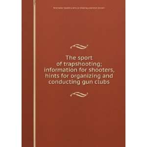  The sport of trapshooting; information for shooters, hints 