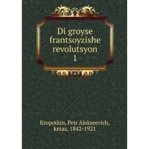   Petr Alekseevich, kniaz, 1842 1921 Kropotkin  Books