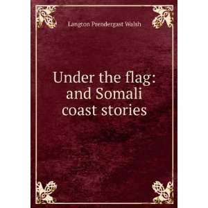  the flag and Somali coast stories Langton Prendergast Walsh Books