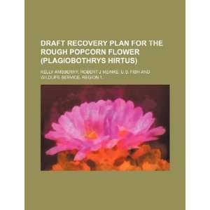 Draft recovery plan for the rough popcorn flower (Plagiobothrys hirtus 