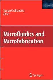 Microfluidics and Microfabrication, (1441915427), Suman Chakraborty 