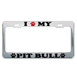  I LOVE MY PIT BULL Dog Pet Auto License Plate Frame Tag 