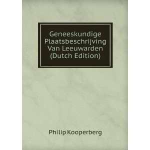   Van Leeuwarden (Dutch Edition) Philip Kooperberg Books
