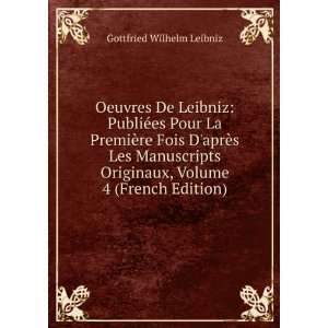  Originaux, Volume 4 (French Edition) Gottfried Wilhelm Leibniz Books