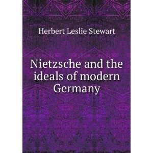   and the ideals of modern Germany Herbert Leslie Stewart Books