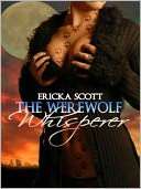   The Werewolf Whisperer by Ericka Scott, Mundania 
