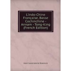     Tong King (French Edition) Henri Louis Gabriel Bizemont Books