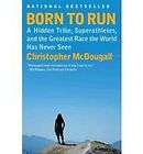 Born to Run Hidden Tribe Superathletes and the Greatest Race Chris 