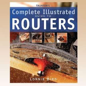  Complete Illustrated Guide to Routers Lonnie Bird Books