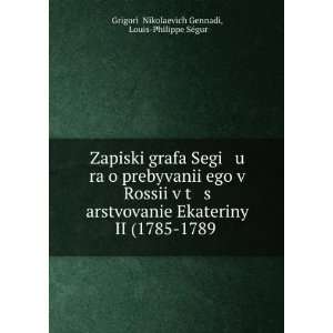   ) Louis Philippe SÃ©gur GrigoriÄ­ Nikolaevich Gennadi Books