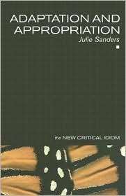 Adaptation and Appropriation, (0415311721), Julie Sanders, Textbooks 