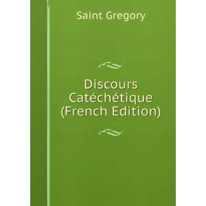  Discours CatÃ©chÃ©tique (French Edition) Saint 