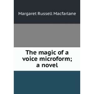  The magic of a voice microform; a novel Margaret Russell 