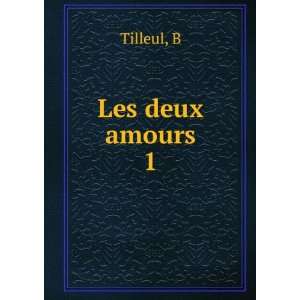  Les deux amours. 1 B Tilleul Books