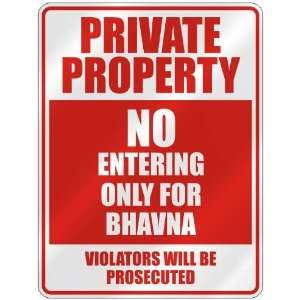   PROPERTY NO ENTERING ONLY FOR BHAVNA  PARKING SIGN