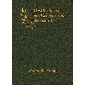  Geschichte der deutschen sozial demokratie Franz Mehring Books