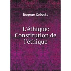  LÃ©thique Constitution de lÃ©thique EugÃ¨ne 