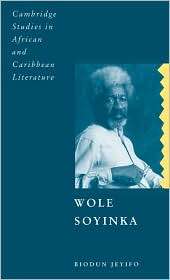 Wole Soyinka Politics, Poetics, and Postcolonialism, (0521394864 