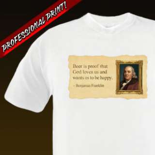 BEER quote Ben Franklin proof god loves us TEE Sm 6XL  