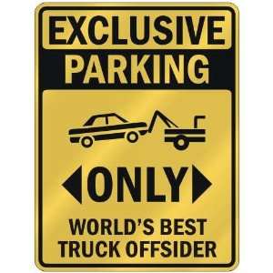 EXCLUSIVE PARKING  ONLY WORLDS BEST TRUCK OFFSIDER  PARKING SIGN 