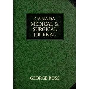  CANADA MEDICAL & SURGICAL JOURNAL GEORGE ROSS Books