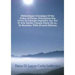   De Bourbon. With (French Edition) Duca Di Lucca Carlo Ludovico Books