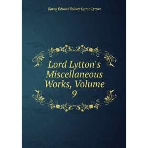   Works, Volume 9 Baron Edward Bulwer Lytton Lytton Books
