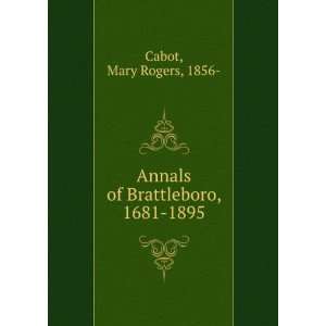  Annals of Brattleboro, 1681 1895, Mary R. Cabot Books