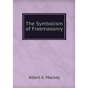  The Symbolism of Freemasonry Albert G. Mackey Books