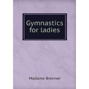  Gymnastics for ladies Madame Brenner Books
