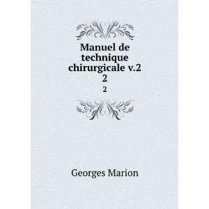    Manuel de technique chirurgicale v.2. 1 Georges Marion Books