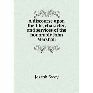   of the honorable John Marshall Joseph Story  Books