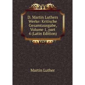   , Volume 1,Â part 4 (Latin Edition) Martin Luther Books