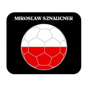  Miroslaw Sznaucner (Poland) Soccer Mouse Pad Everything 