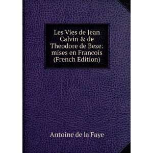   de Beze mises en Francois (French Edition) Antoine de la Faye Books
