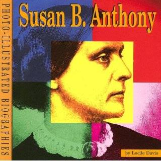 Susan B Anthony (Photo Illustrated Biographies) by Lucile Davis 