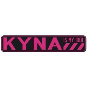   KYNA IS MY IDOL  STREET SIGN