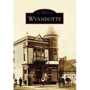  Wyandotte (MI) (Images of America) [Paperback] Ken Munson Books